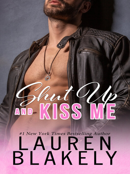 Title details for Shut Up and Kiss Me by Lauren Blakely - Available